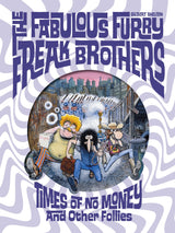 The Fabulous Furry Freak Brothers: Times of No Money And Other Stories (Freak Brothers Follies)