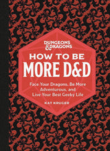 Dungeons & Dragons: How to Be More D&D