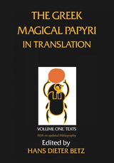 The Greek Magical Papyri in Translation, Including the Demotic Spells, Volume 1