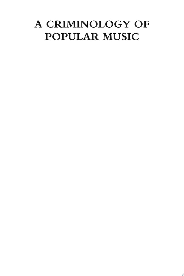 A Criminology of Popular Music