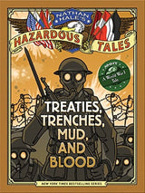 Nathan Hale's Hazardous Tales: Treaties, Trenches, Mud, and Blood