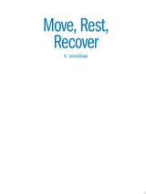 Move, Rest, Recover: A Workbook