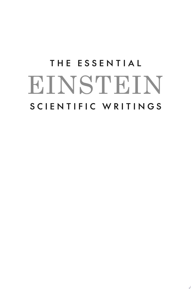 The Essential Einstein: Scientific Writings