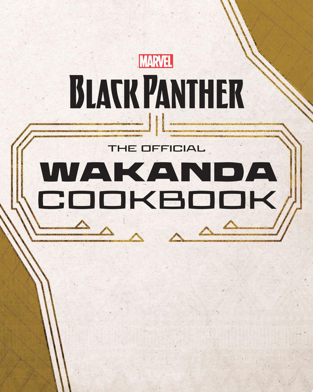 Marvel's Black Panther The Official Wakanda Cookbook