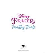 Disney Princess: Healthy Treats Cookbook (Kids Cookbook, Gifts for Disney Fans)