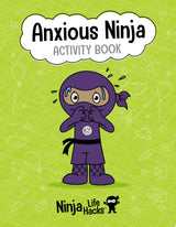 Ninja Life Hacks: Anxious Ninja Activity Book