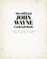 John Wayne: The Official Cocktail Book