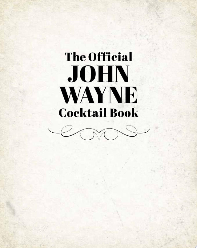 John Wayne: The Official Cocktail Book