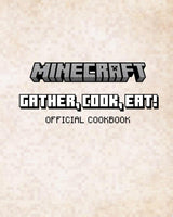 Minecraft: Gather, Cook, Eat! Official Cookbook