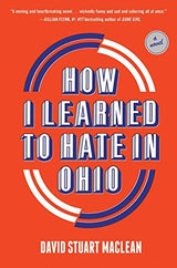 How I Learned to Hate in Ohio: A Novel
