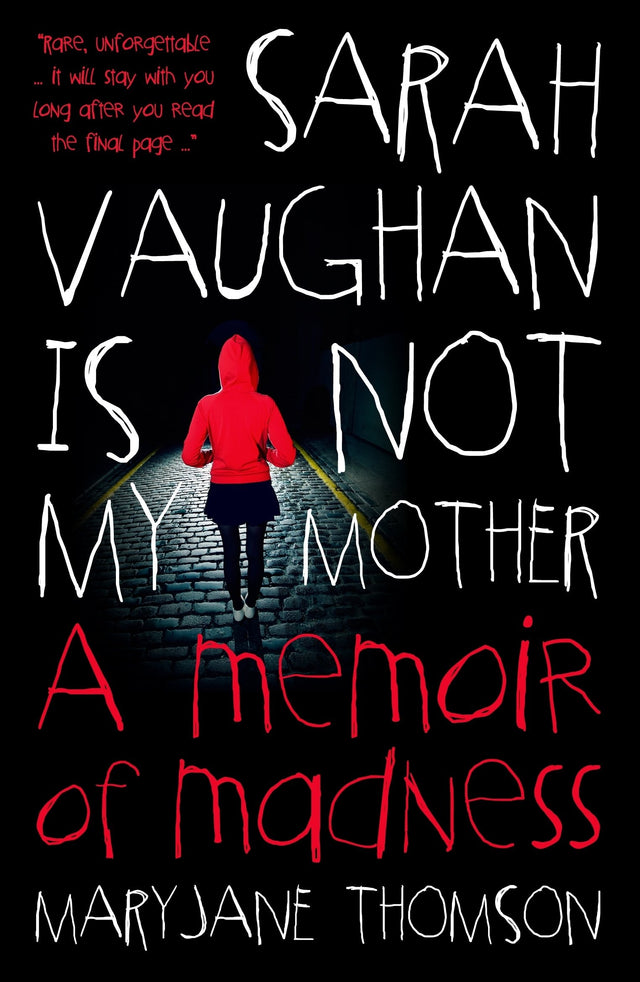 Sarah Vaughan Is Not My Mother: A Memoir Of Madness