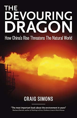 Devouring Dragon: How China's Rise Threatens The Natural World, The