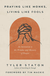 Praying Like Monks, Living Like Fools