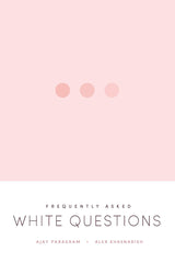 Frequently Asked White Questions