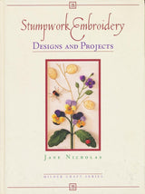 Stumpwork Embroidery: Designs & Projects