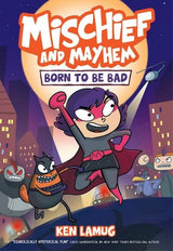 Born to be Bad (Mischief and Mayhem #1)