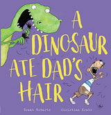 A Dinosaur Ate Dad's Hair