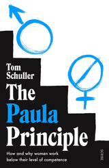 The Paula Principle: how and why women work below their level of competence