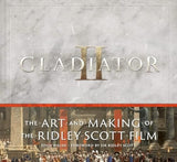 Gladiator II: The Art and Making of the Ridley Scott Film
