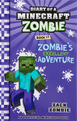 Zombie's Excellent Adventure (Diary of a Minecraft Zombie, Book 17)