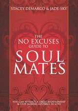 The No Excuses Guide to Soul Mates