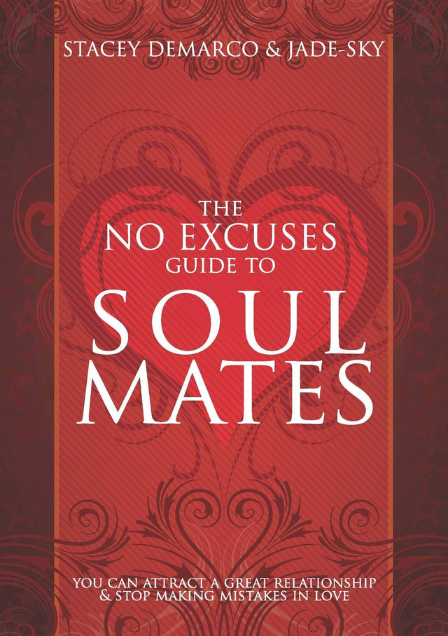 The No Excuses Guide to Soul Mates