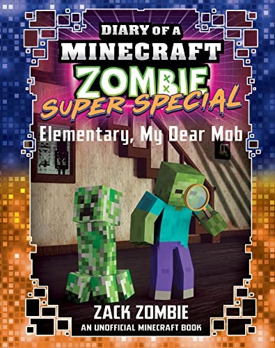 Elementary, My Dear Mob (Diary of a Minecraft Zombie: Super Special #4)