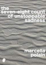 The Seven-eight Count of Unstoppable Sadness