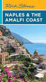 Rick Steves Naples & the Amalfi Coast (First Edition)