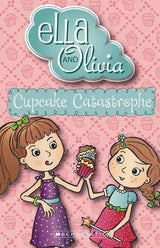 Cupcake Catastrophe (Ella and Olivia #1)