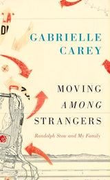 Moving Among Strangers: Randolph Stow and My Family