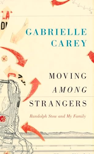 Moving Among Strangers: Randolph Stow and My Family