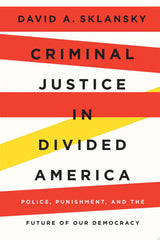 Criminal Justice in Divided America
