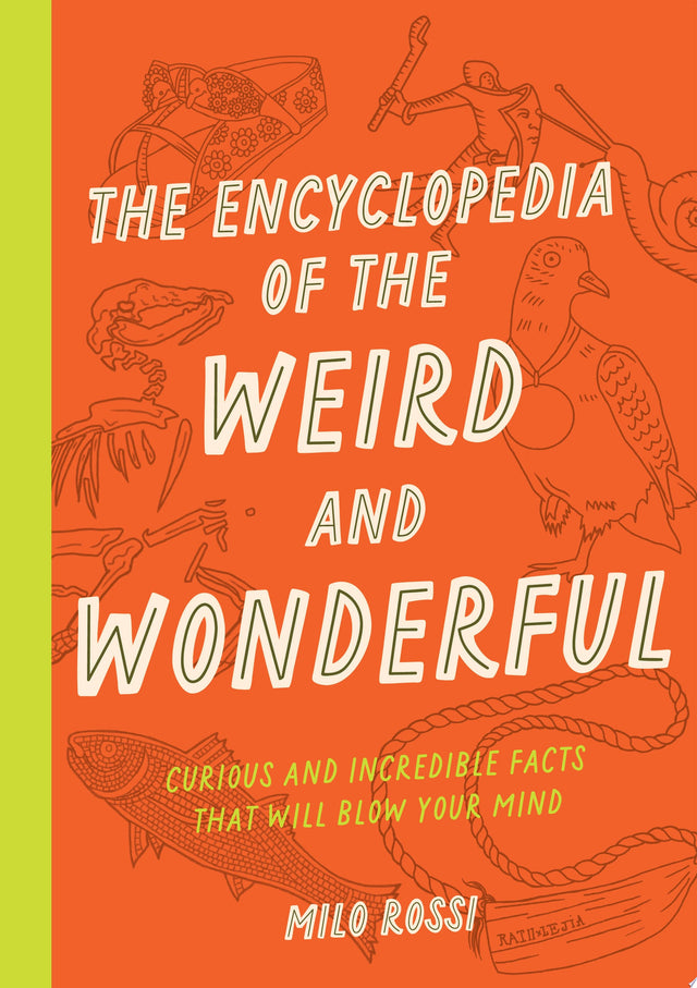 The Encyclopedia of the Weird and Wonderful