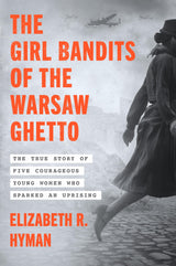 The Girl Bandits of the Warsaw Ghetto