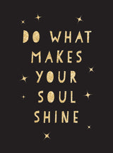 Do What Makes Your Soul Shine