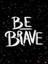 Be Brave