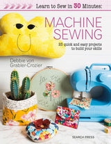 Learn to Sew in 30 Minutes: Machine Sewing