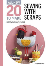 All-New Twenty to Make: Sewing with Scraps