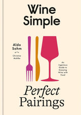 Wine Simple: Perfect Pairings