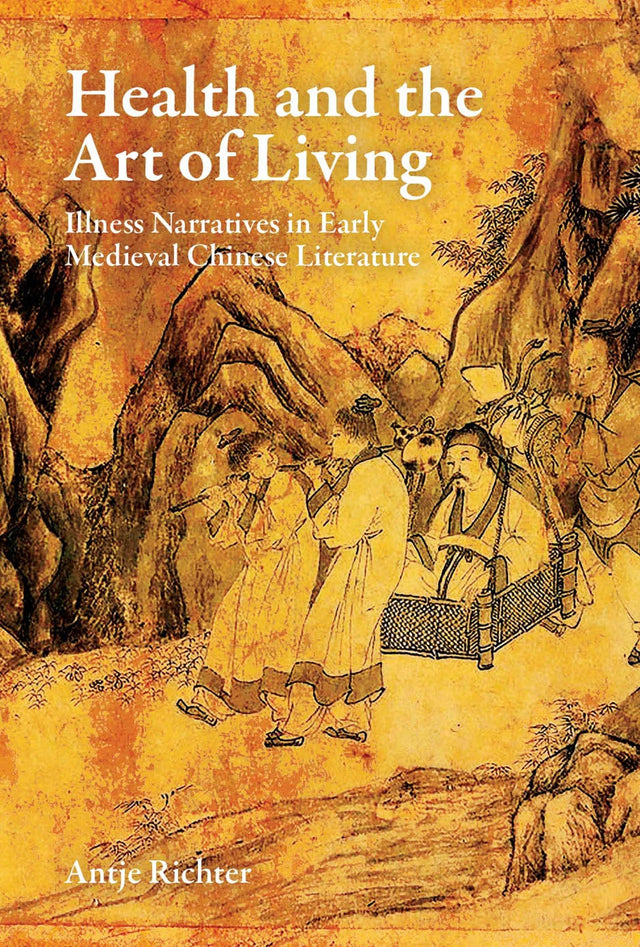 Health and the Art of Living: Illness Narratives in Early Medieval Chinese Literature