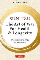 Sun Tzu: The Art of War for Health & Longevity