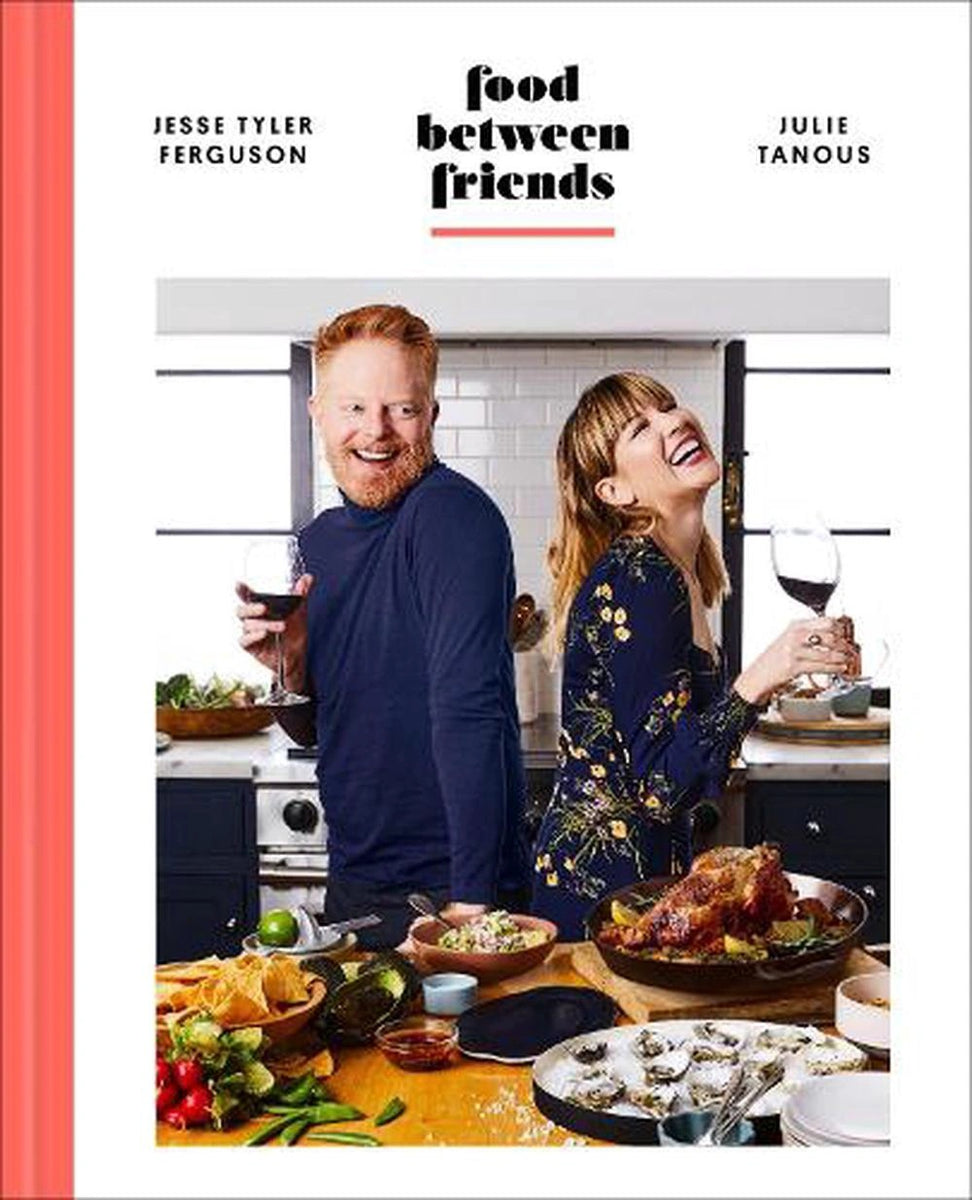 Food Between Friends by Julie Tanous and Jesse Tyler Ferguson – Book Hero
