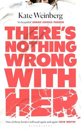 There’s Nothing Wrong With Her