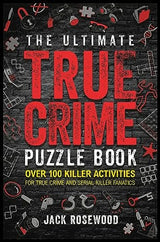 The Ultimate True Crime Puzzle Book