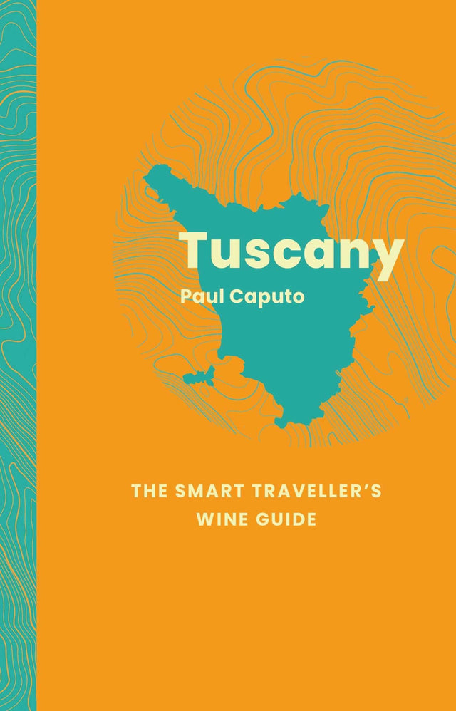 Tuscany: The Smart Traveller's Wine Guide