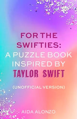 For The Swifties: A Puzzle Book Inspired by Taylor Swift (Unofficial Version)