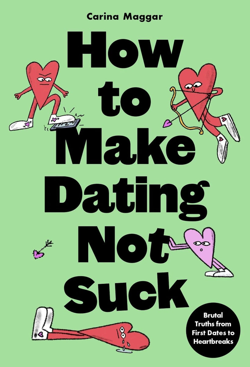 How to Make Dating Not Suck by Carina Maggar – Book Hero