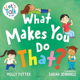 What Makes You Do That?