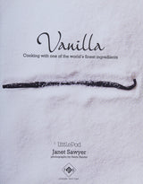 Vanilla: Cooking with one of the world’s finest ingredients